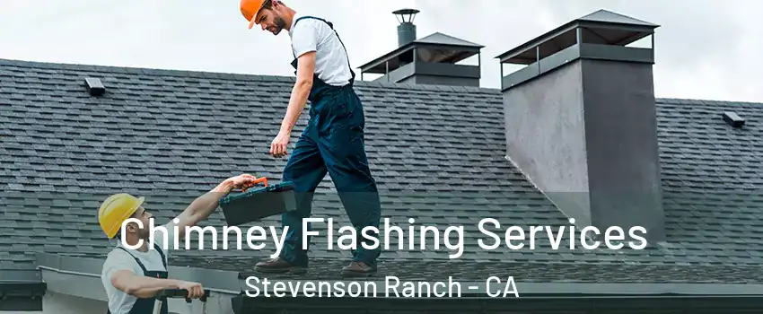 Chimney Flashing Services Stevenson Ranch - CA