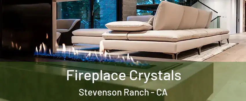  Fireplace Crystals Stevenson Ranch - CA